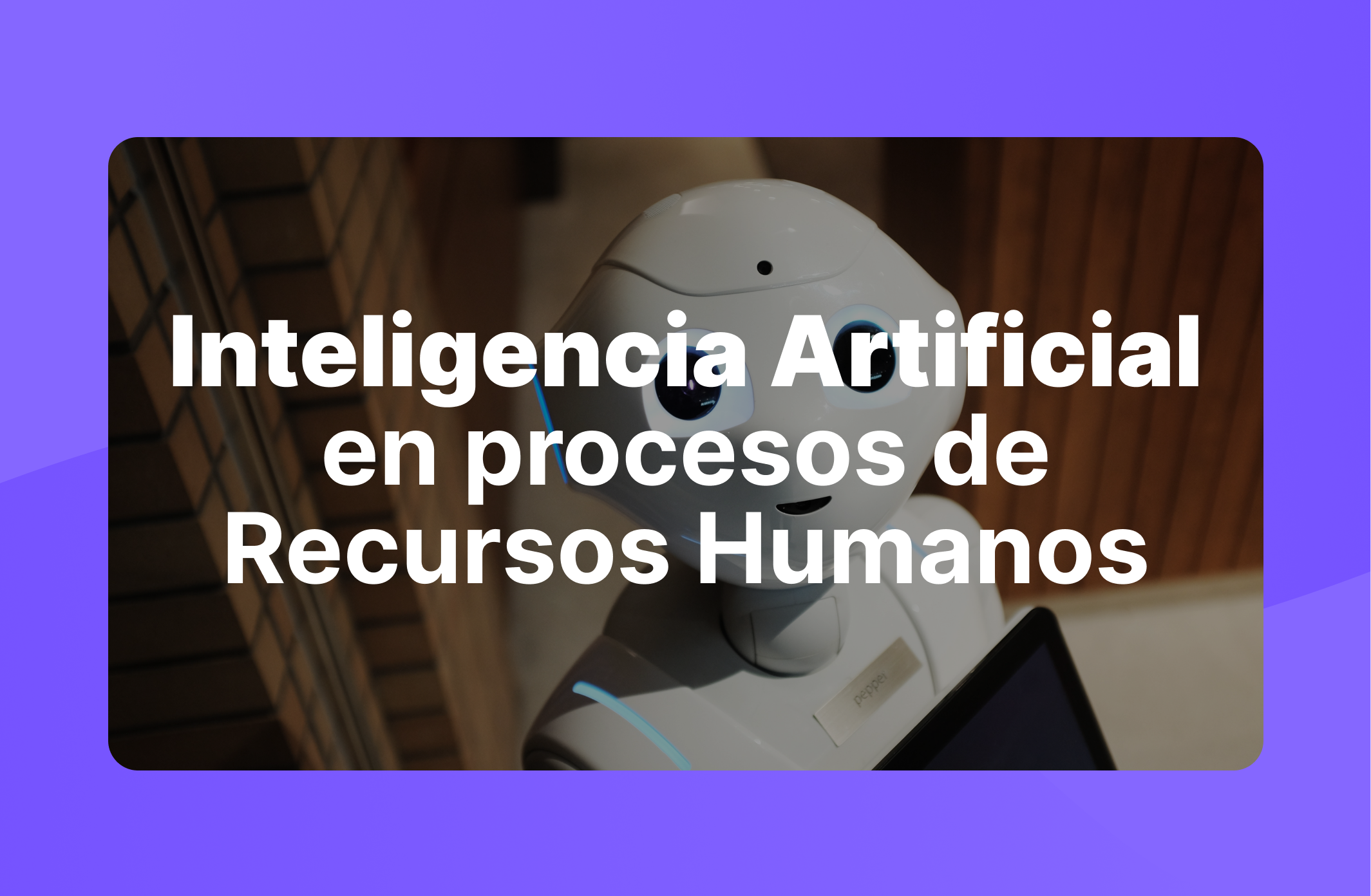Inteligencia artificial en procesos de Recursos Humanos