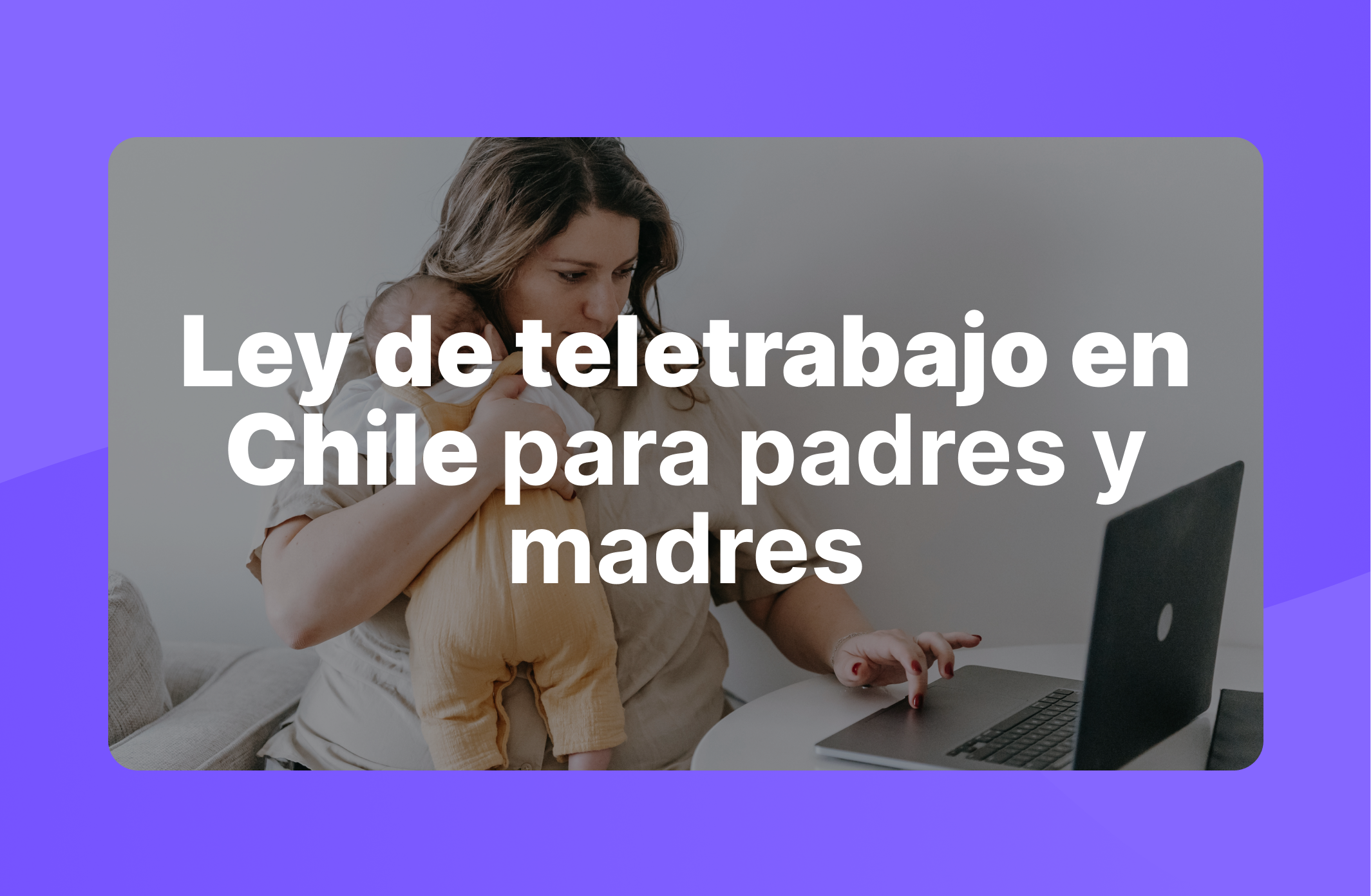 Ley de teletrabajo en Chile para padres y madres