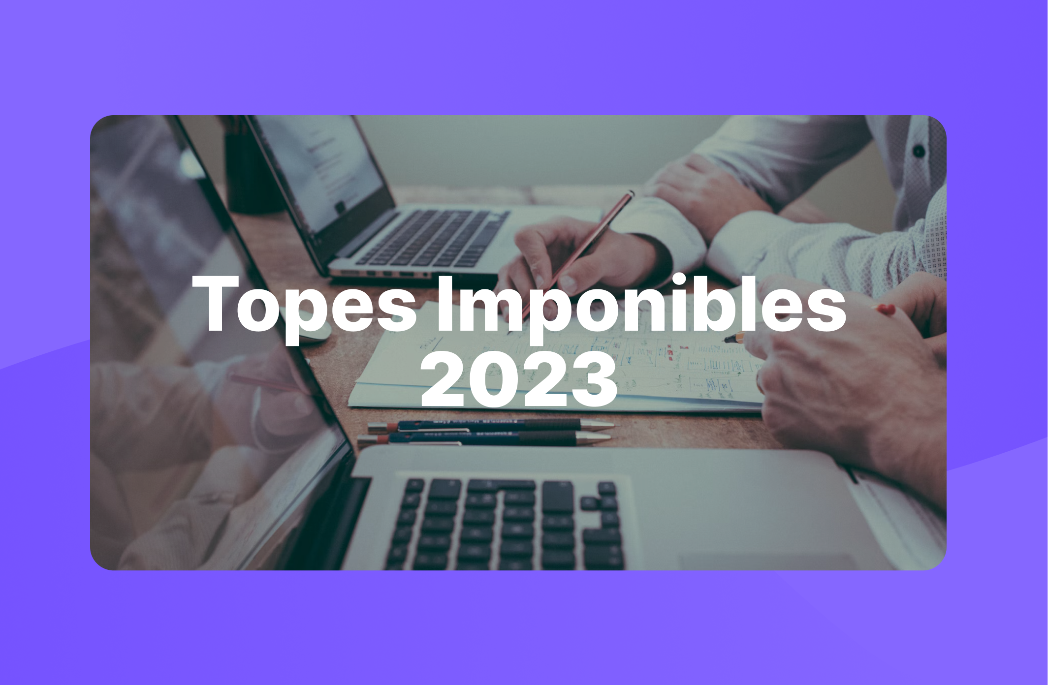 Topes imponibles 2023